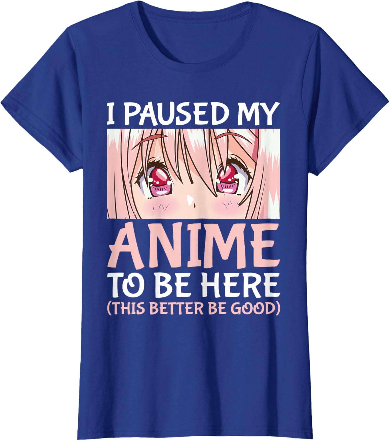 I Paused My Anime To Be Here Otaku Anime Merch Gift T-Shirt