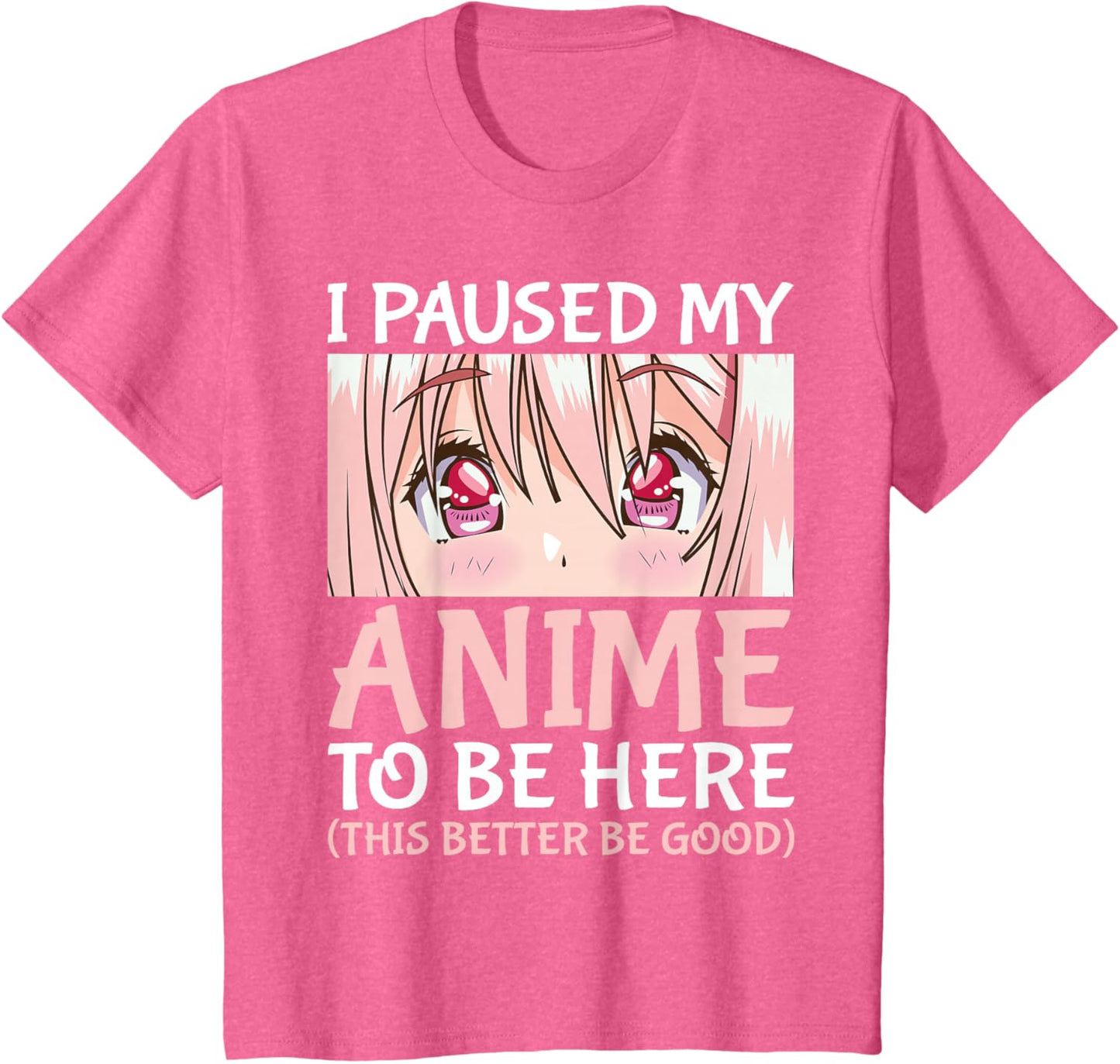I Paused My Anime To Be Here Otaku Anime Merch Gift T-Shirt