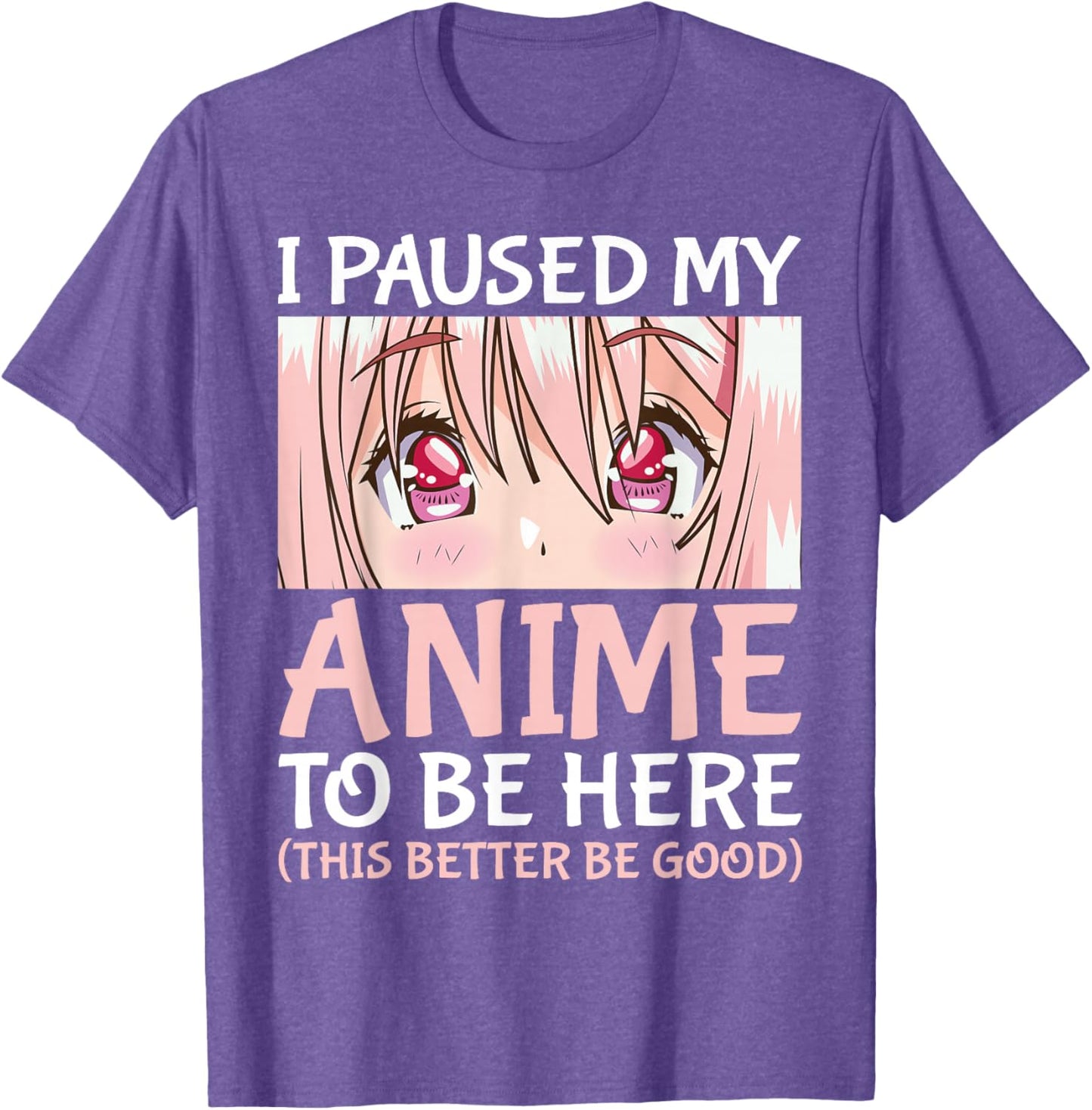 I Paused My Anime To Be Here Otaku Anime Merch Gift T-Shirt
