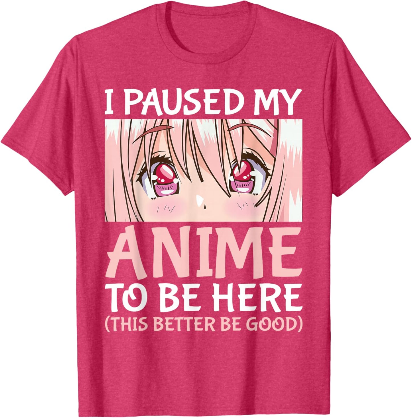 I Paused My Anime To Be Here Otaku Anime Merch Gift T-Shirt