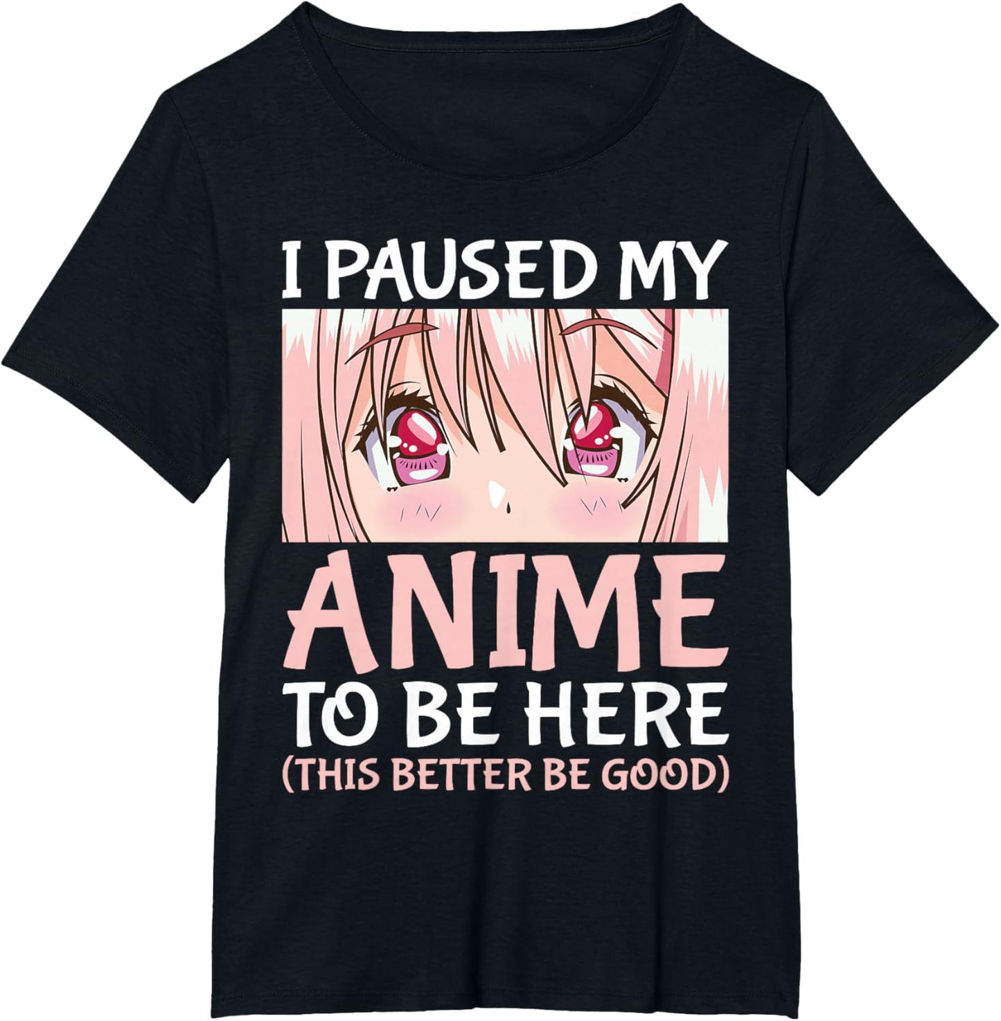 I Paused My Anime To Be Here Otaku Anime Merch Gift T-Shirt