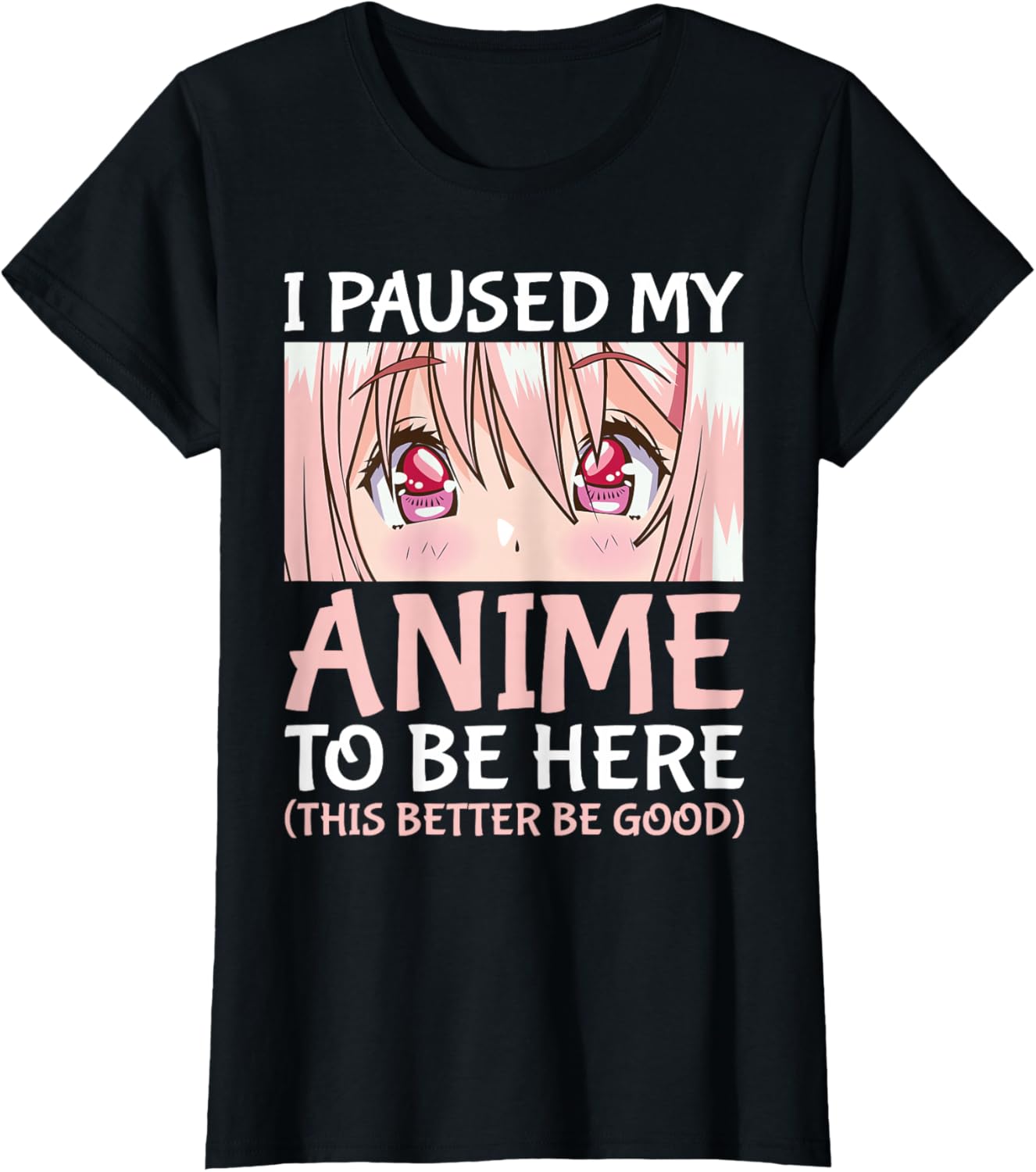 I Paused My Anime To Be Here Otaku Anime Merch Gift T-Shirt