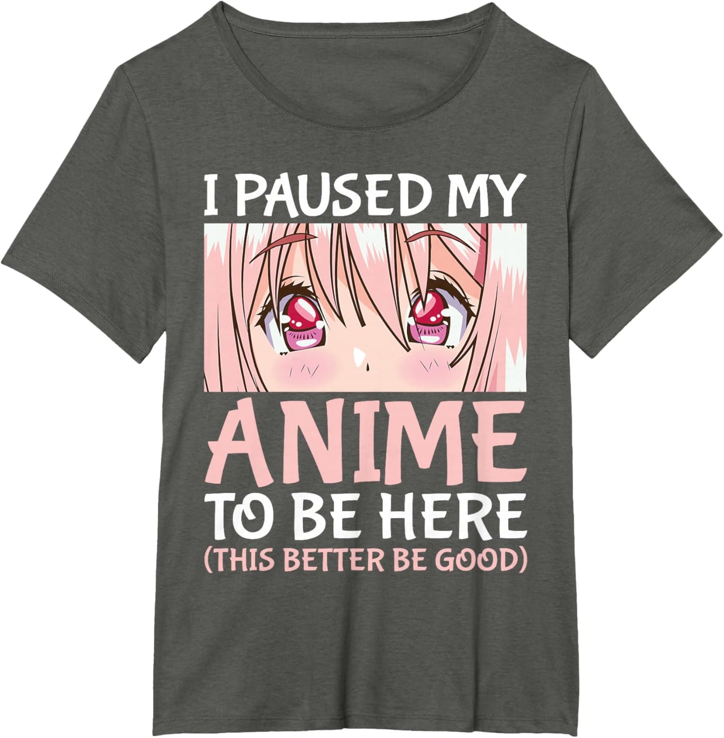 I Paused My Anime To Be Here Otaku Anime Merch Gift T-Shirt