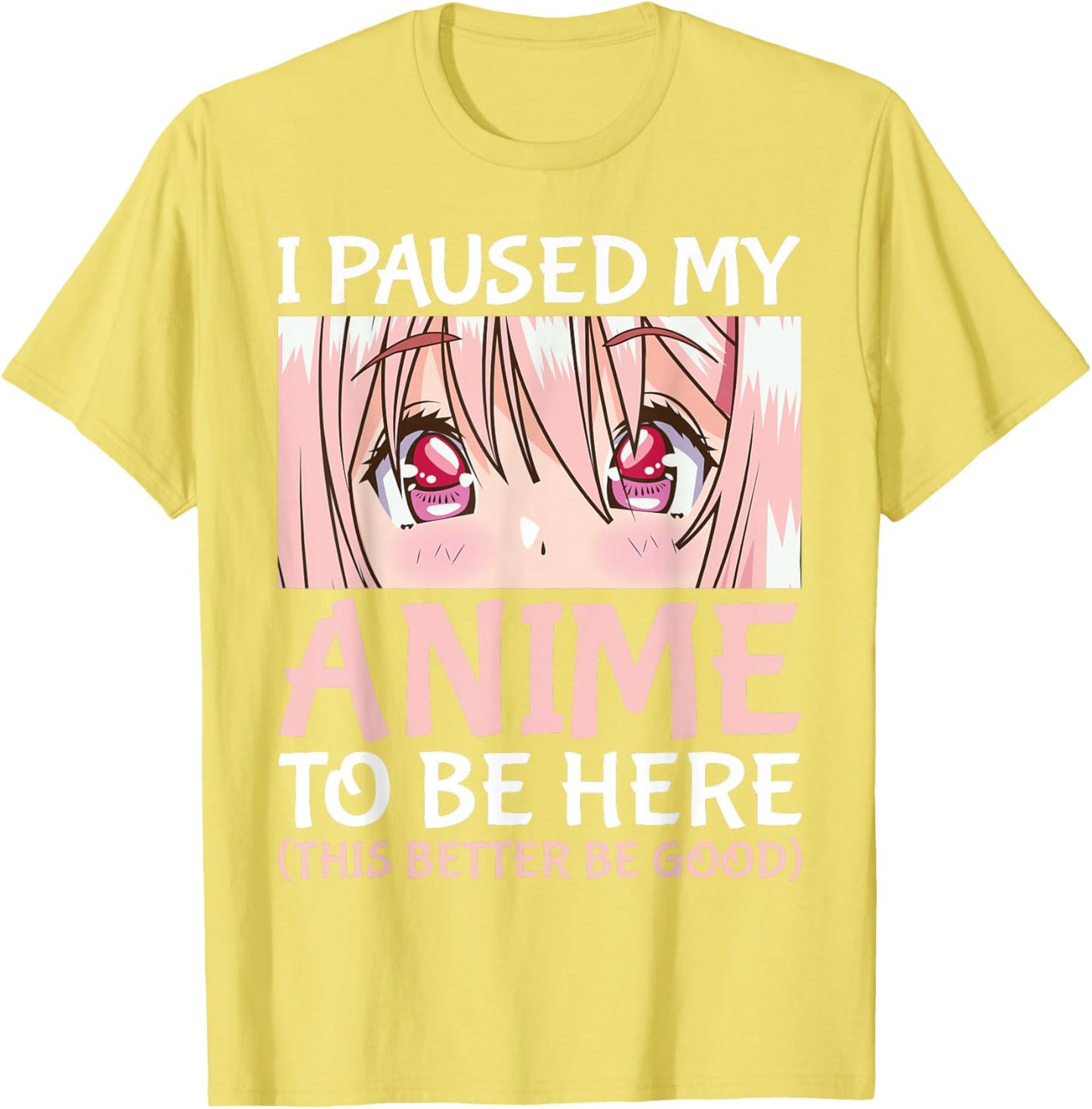 I Paused My Anime To Be Here Otaku Anime Merch Gift T-Shirt