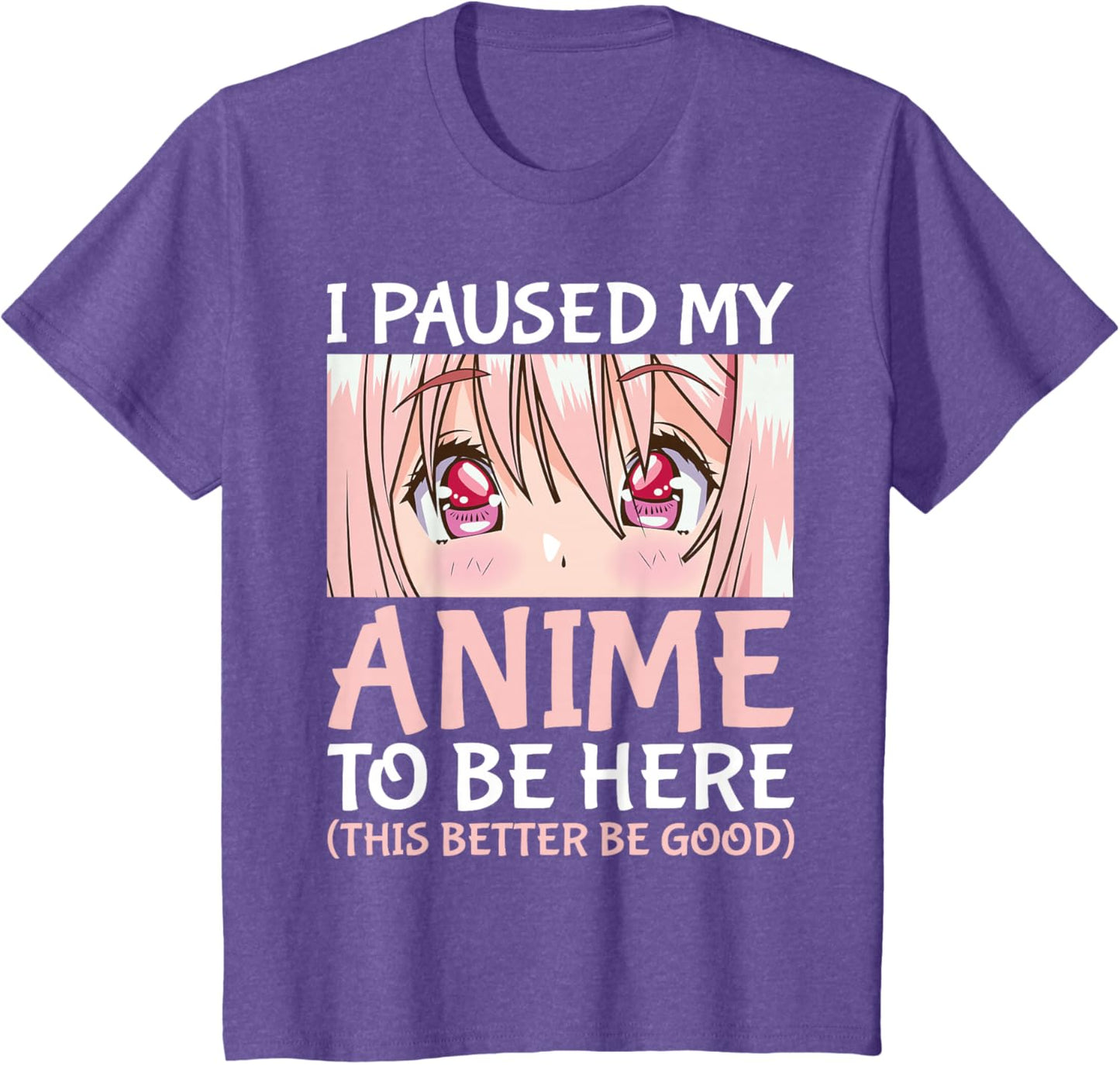 I Paused My Anime To Be Here Otaku Anime Merch Gift T-Shirt