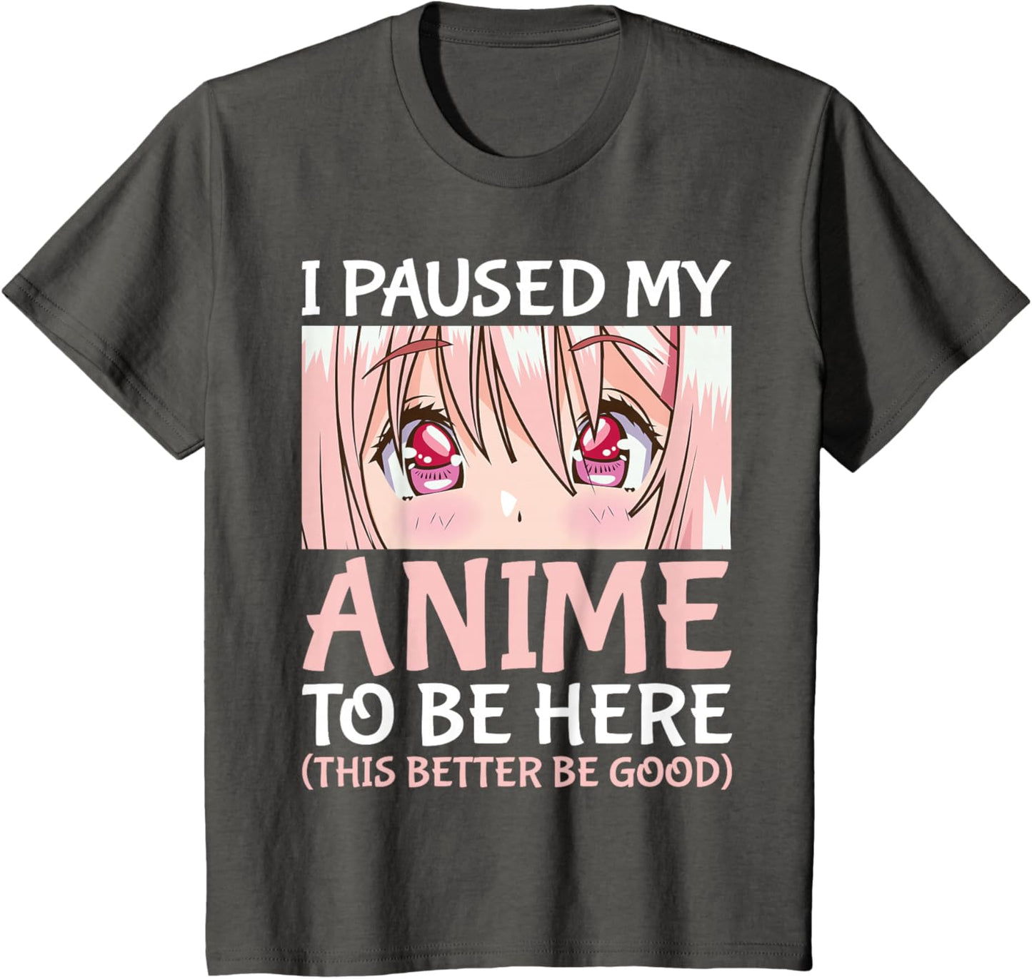 I Paused My Anime To Be Here Otaku Anime Merch Gift T-Shirt