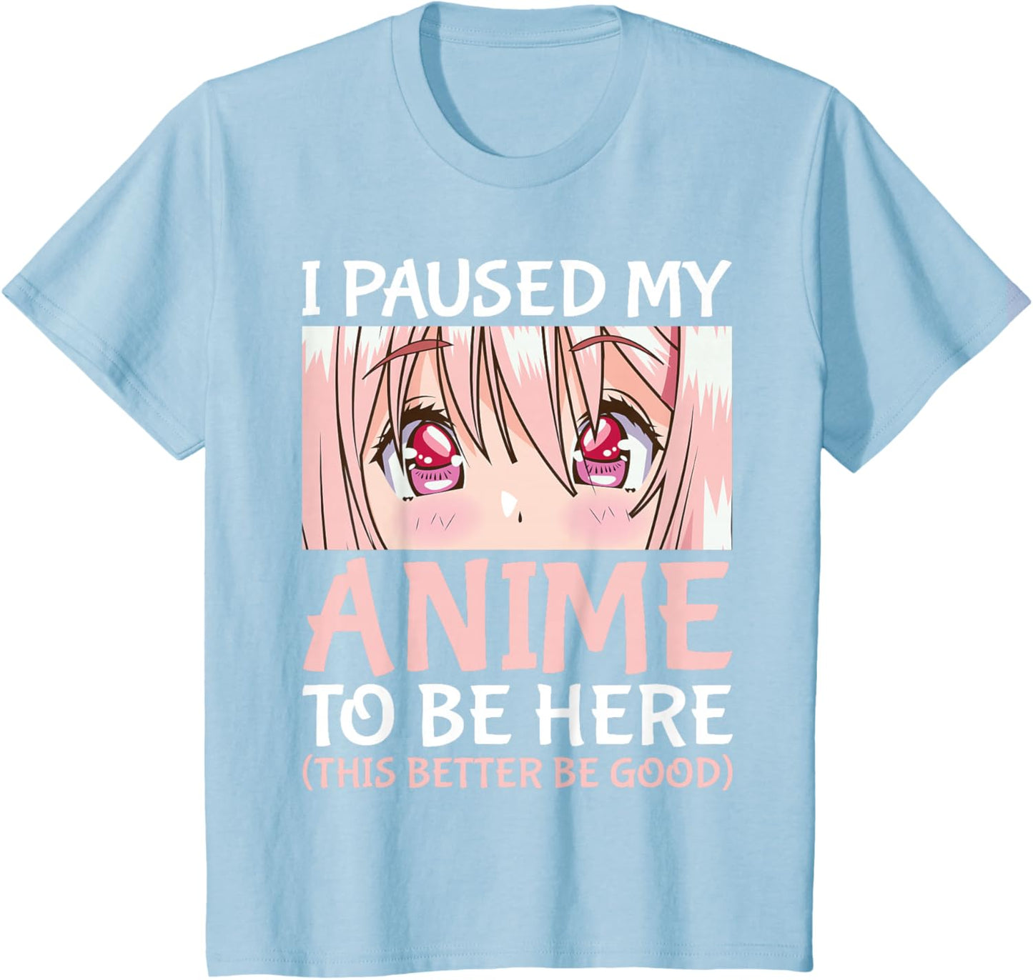 I Paused My Anime To Be Here Otaku Anime Merch Gift T-Shirt