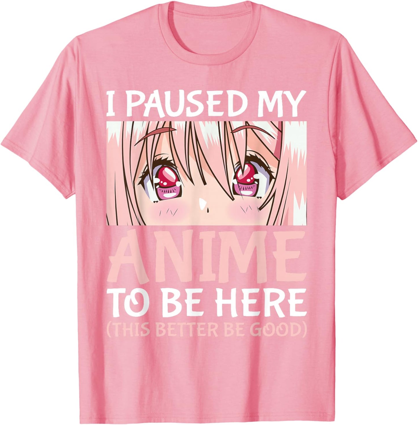 I Paused My Anime To Be Here Otaku Anime Merch Gift T-Shirt