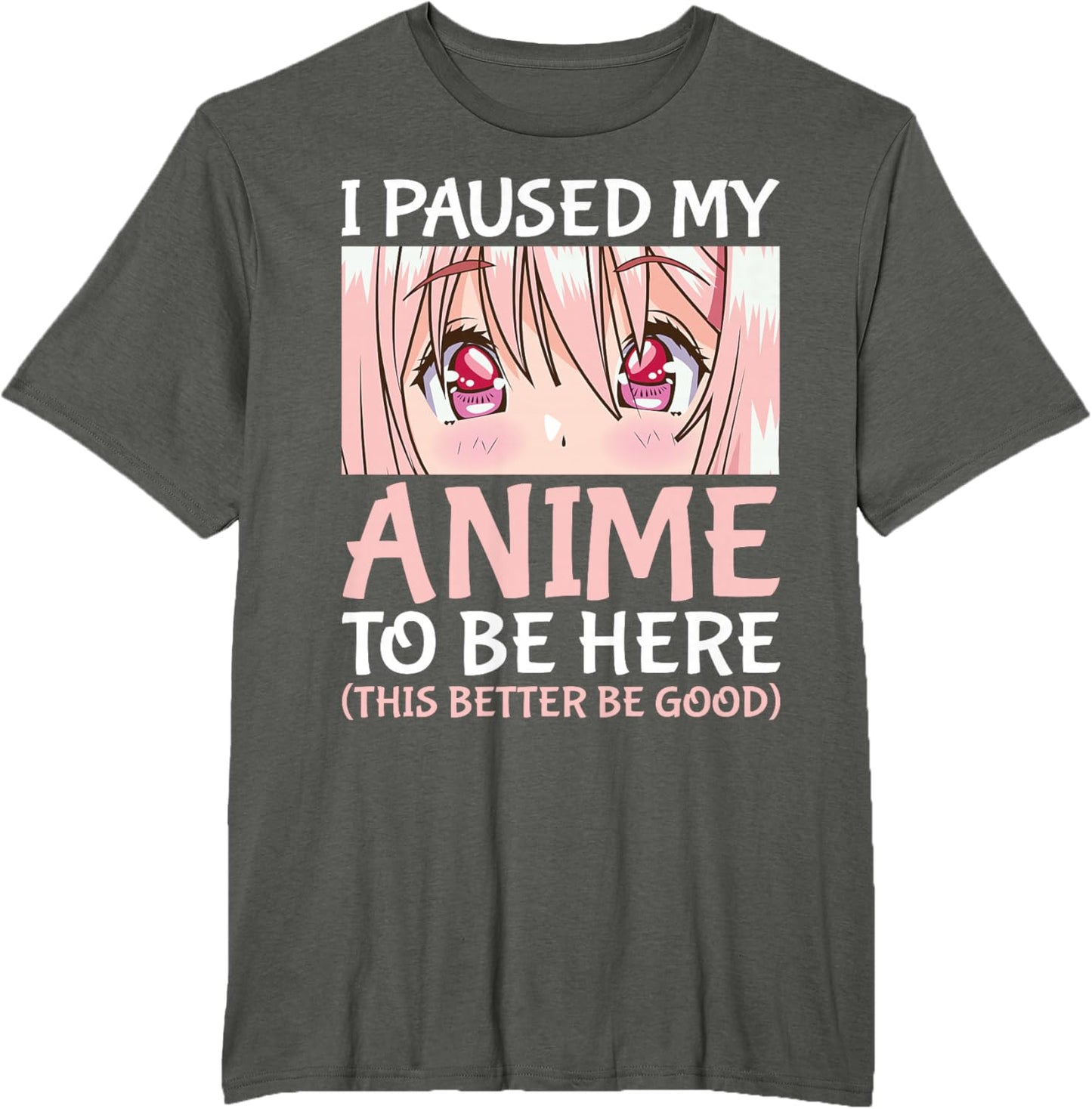 I Paused My Anime To Be Here Otaku Anime Merch Gift T-Shirt