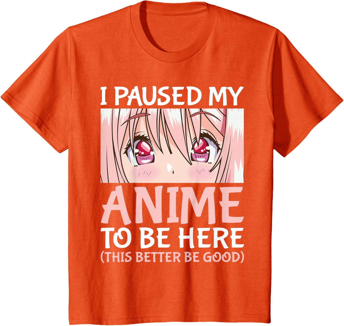 I Paused My Anime To Be Here Otaku Anime Merch Gift T-Shirt