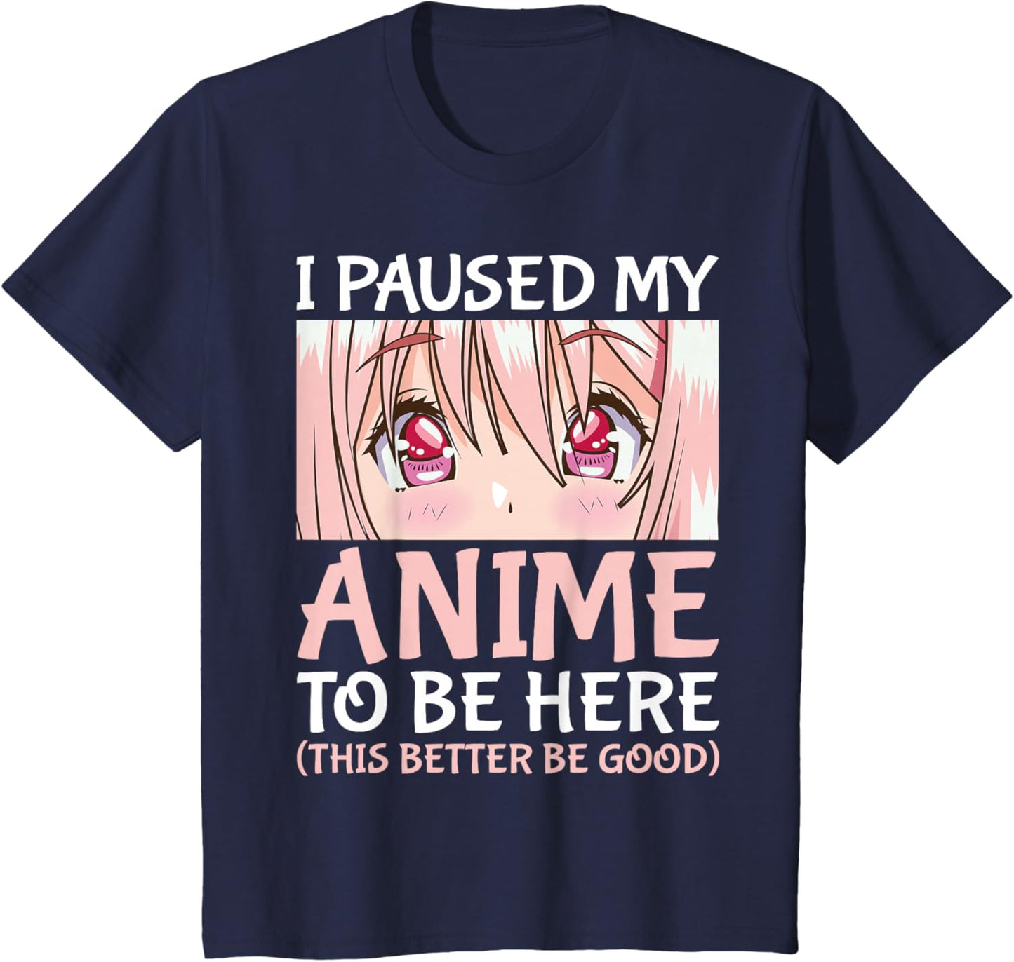 I Paused My Anime To Be Here Otaku Anime Merch Gift T-Shirt