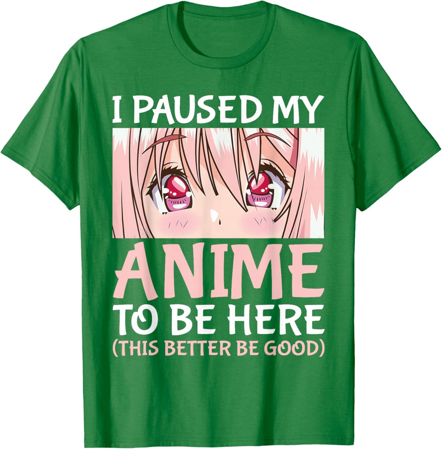 I Paused My Anime To Be Here Otaku Anime Merch Gift T-Shirt