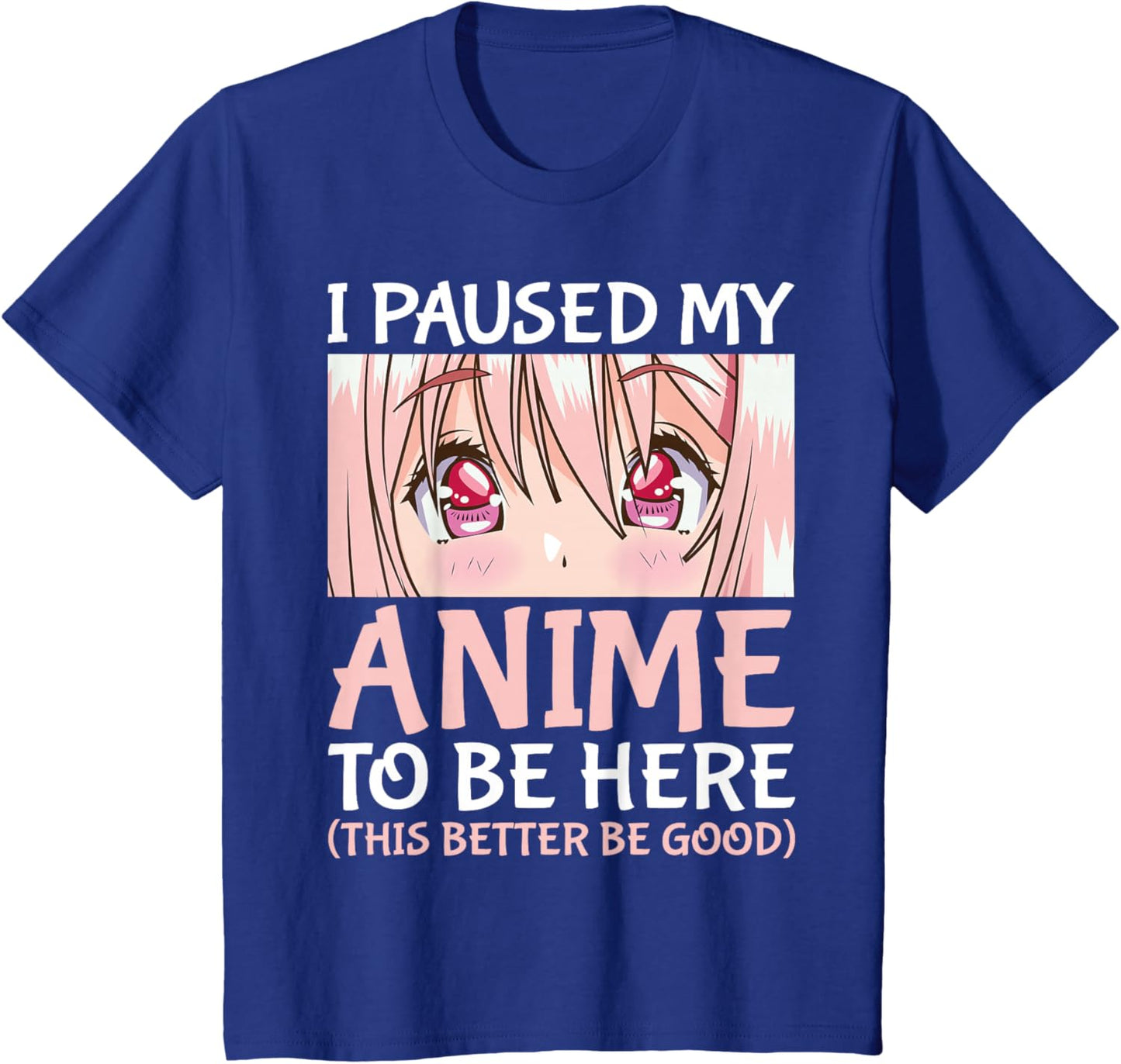 I Paused My Anime To Be Here Otaku Anime Merch Gift T-Shirt