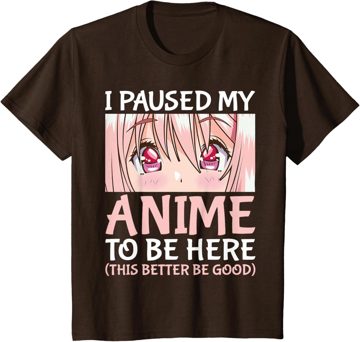I Paused My Anime To Be Here Otaku Anime Merch Gift T-Shirt