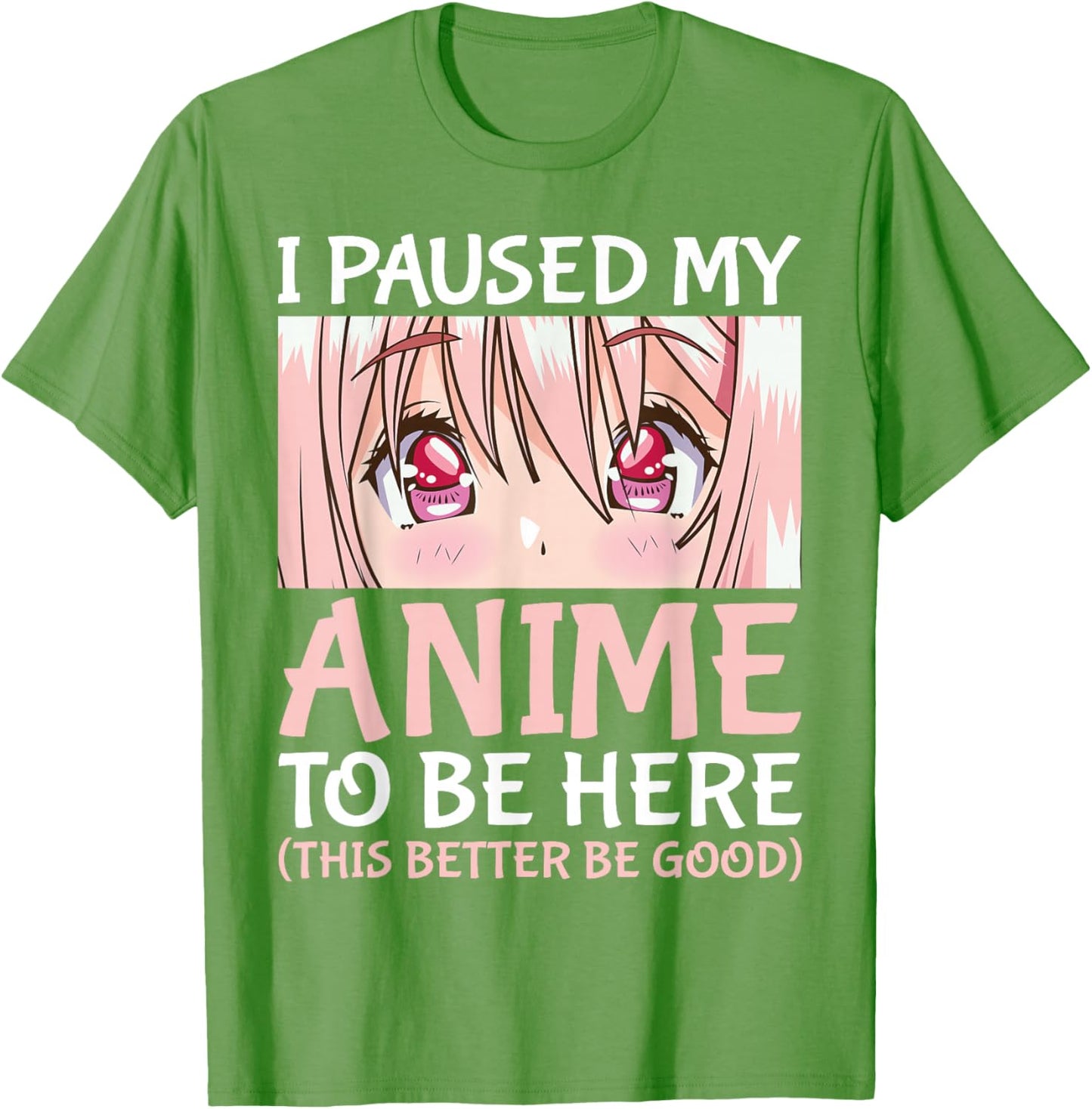 I Paused My Anime To Be Here Otaku Anime Merch Gift T-Shirt