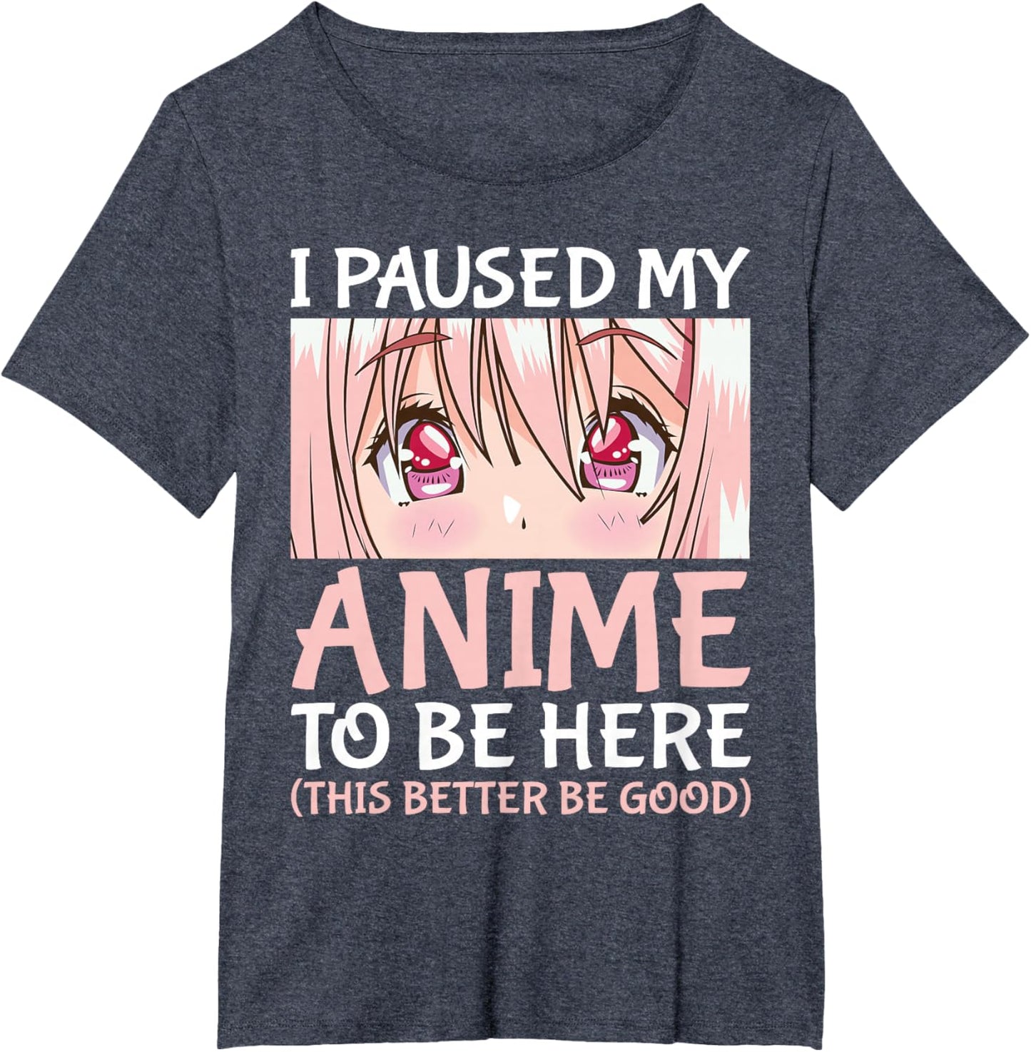 I Paused My Anime To Be Here Otaku Anime Merch Gift T-Shirt