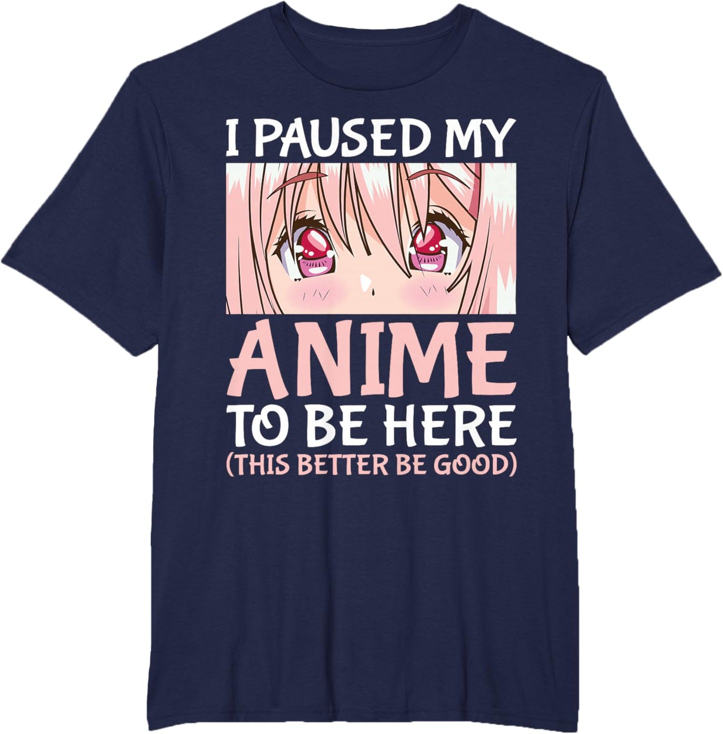 I Paused My Anime To Be Here Otaku Anime Merch Gift T-Shirt