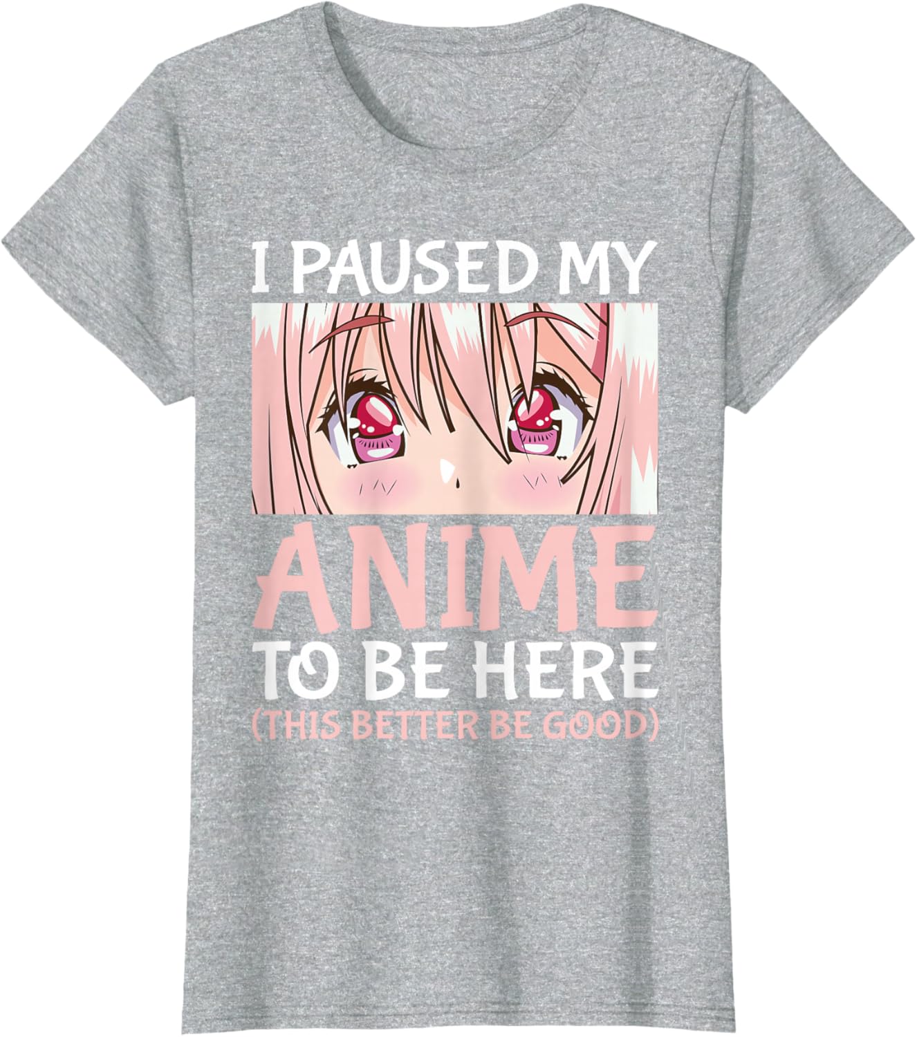 I Paused My Anime To Be Here Otaku Anime Merch Gift T-Shirt