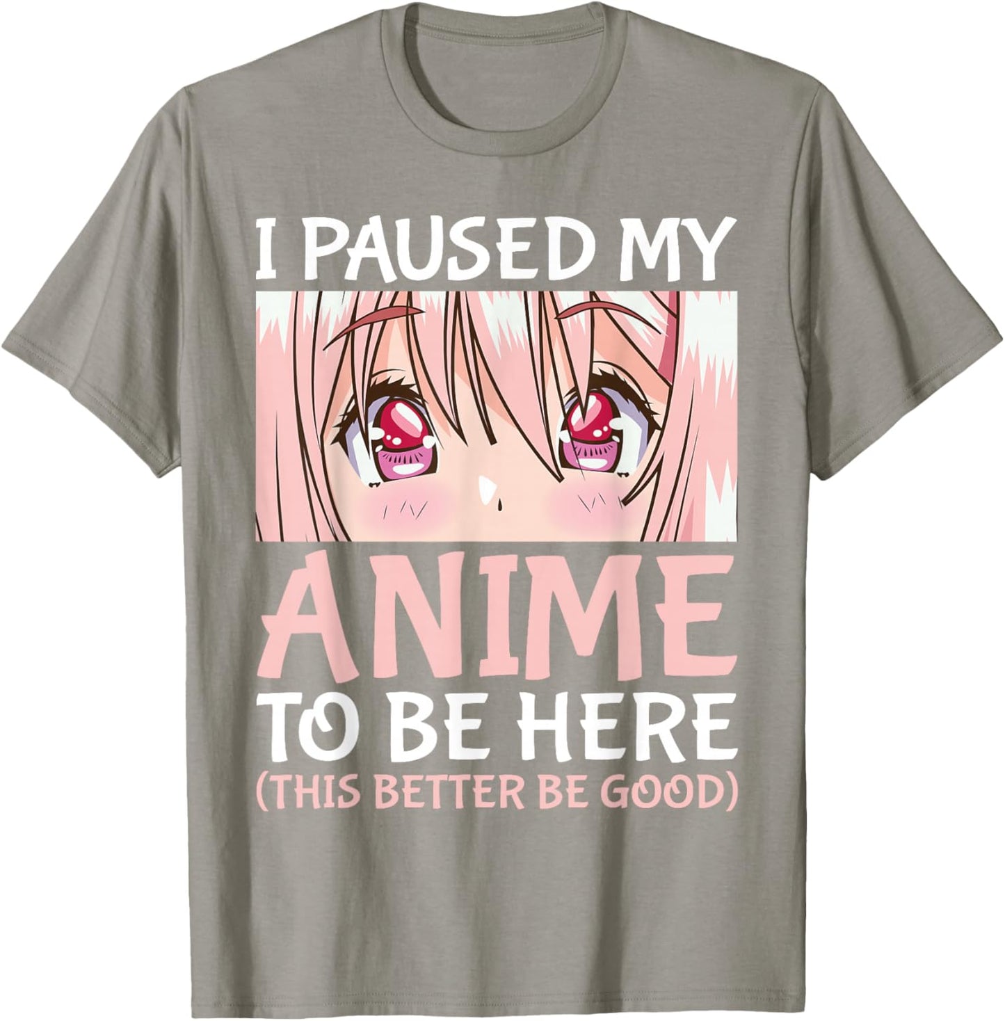 I Paused My Anime To Be Here Otaku Anime Merch Gift T-Shirt