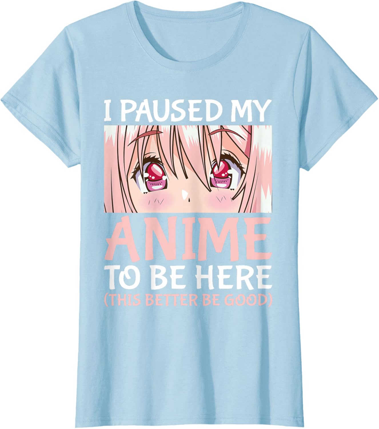 I Paused My Anime To Be Here Otaku Anime Merch Gift T-Shirt
