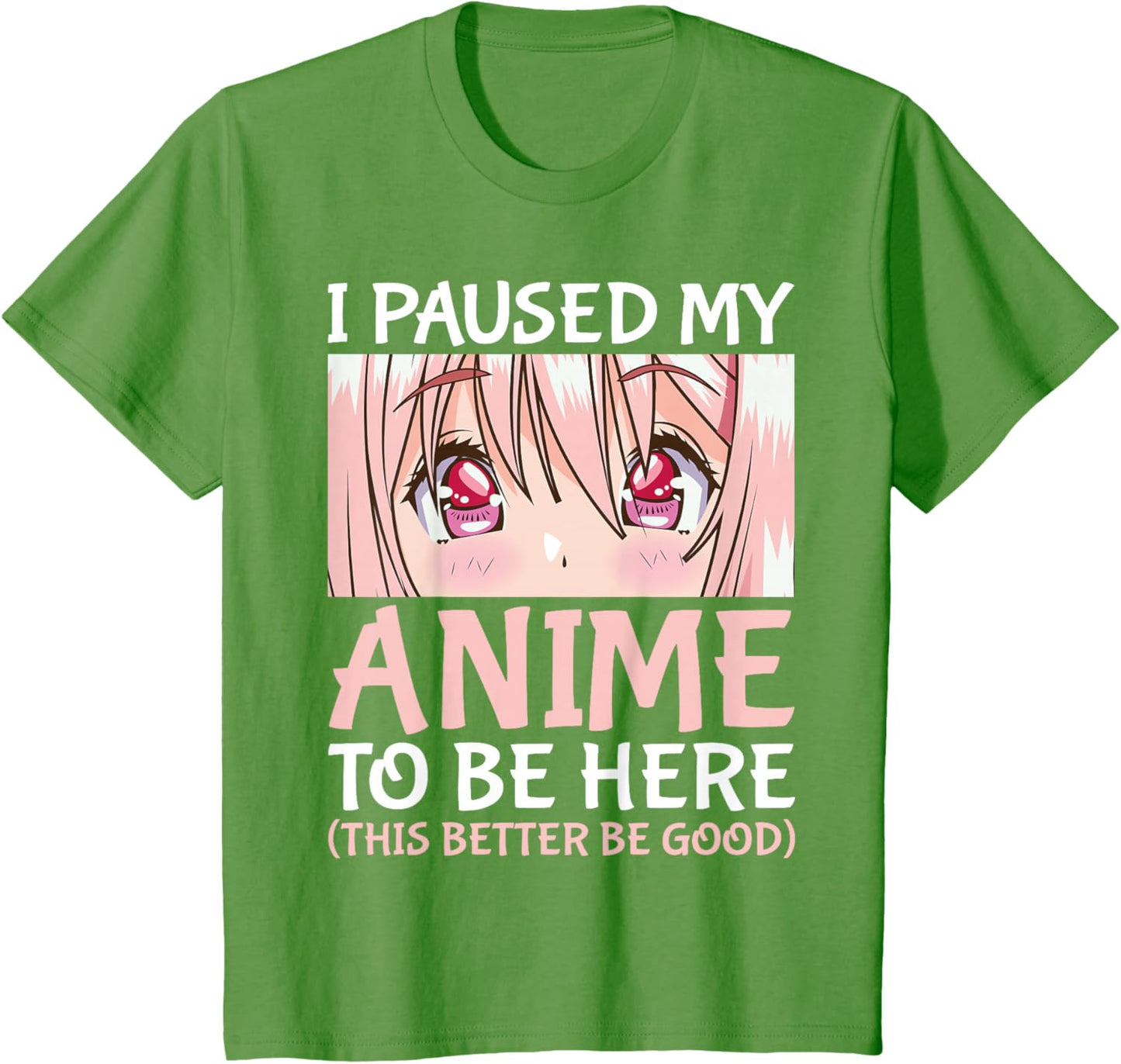 I Paused My Anime To Be Here Otaku Anime Merch Gift T-Shirt