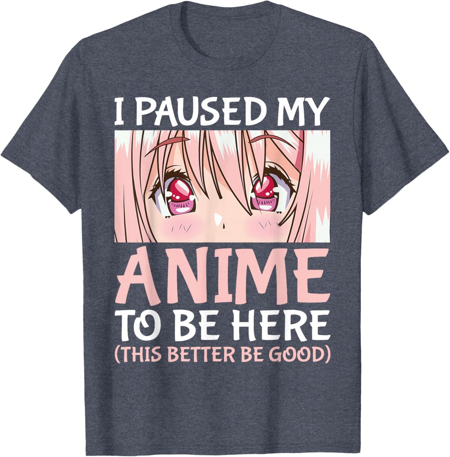 I Paused My Anime To Be Here Otaku Anime Merch Gift T-Shirt