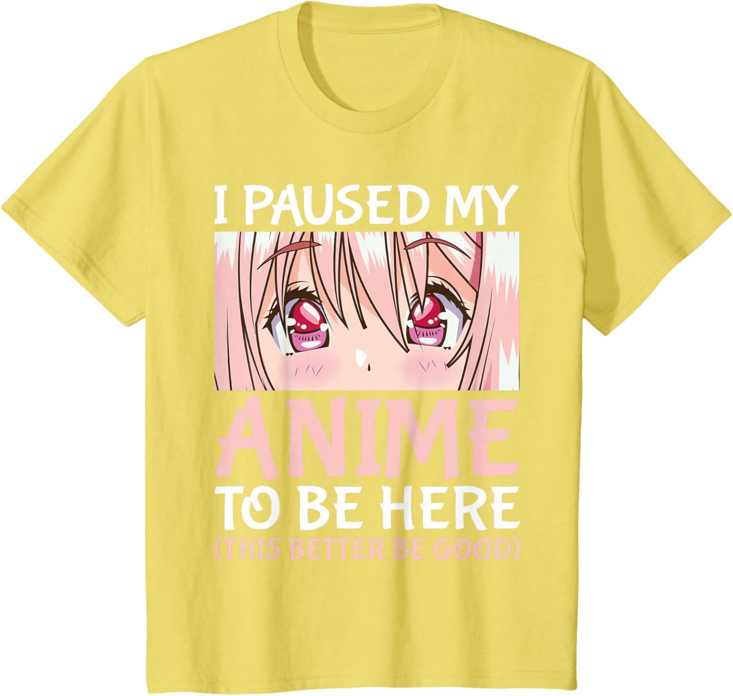 I Paused My Anime To Be Here Otaku Anime Merch Gift T-Shirt