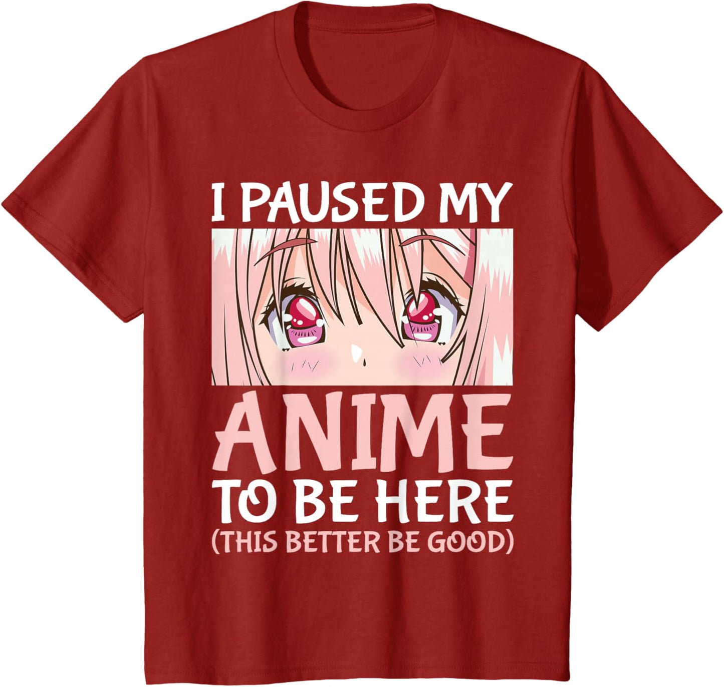 I Paused My Anime To Be Here Otaku Anime Merch Gift T-Shirt