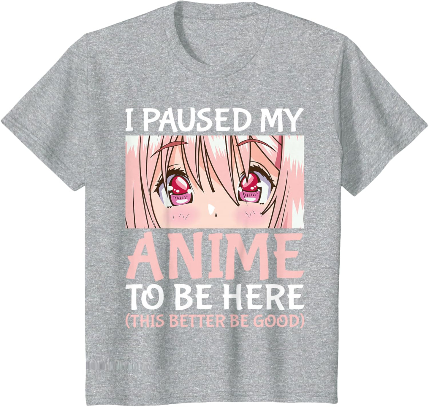 I Paused My Anime To Be Here Otaku Anime Merch Gift T-Shirt