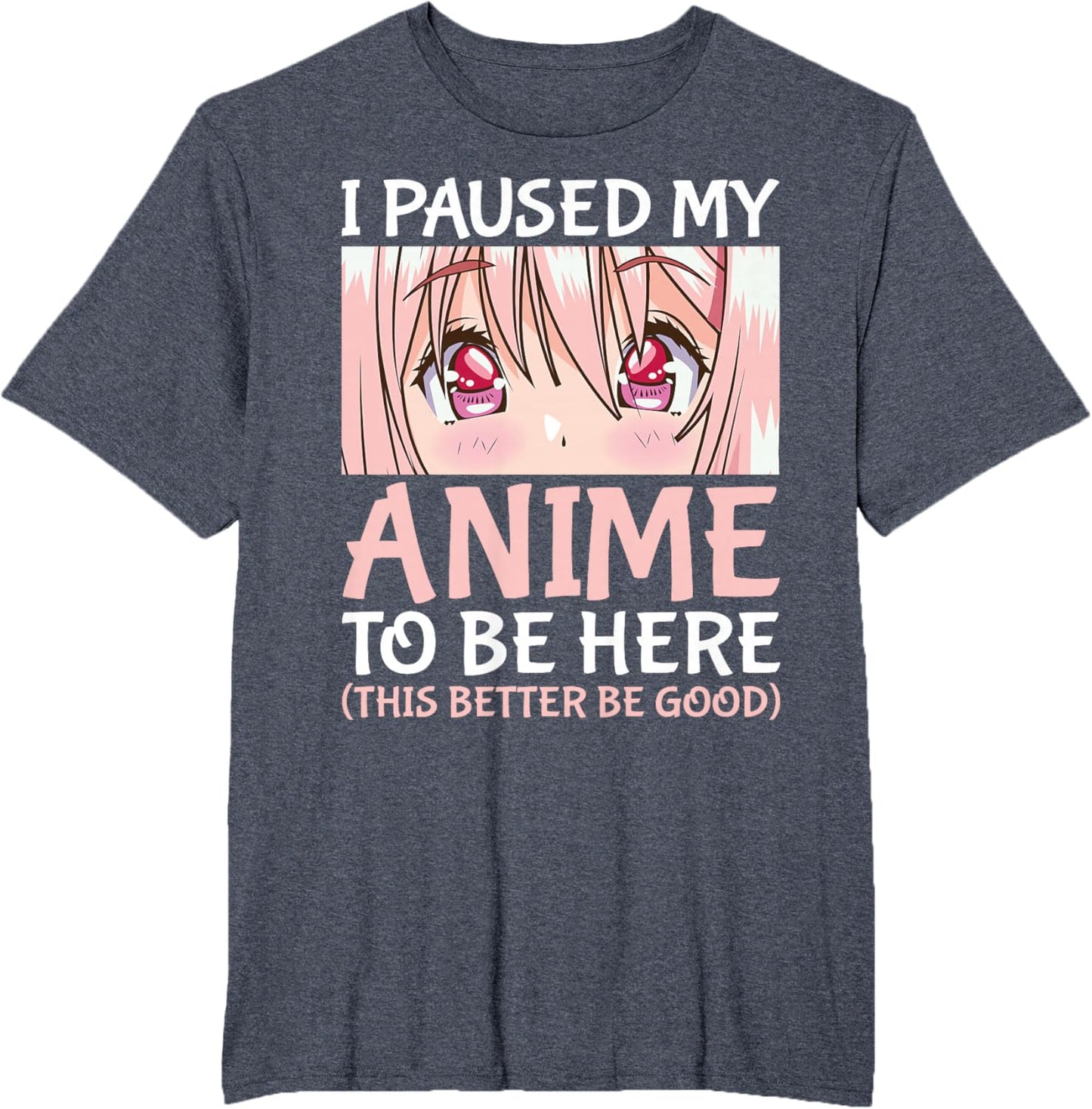 I Paused My Anime To Be Here Otaku Anime Merch Gift T-Shirt