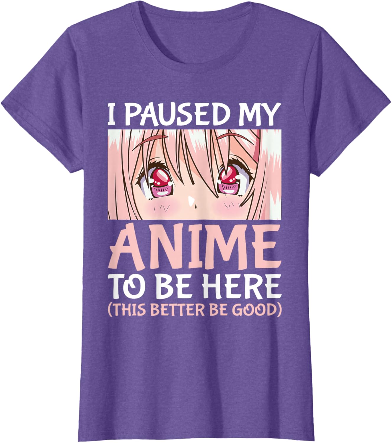 I Paused My Anime To Be Here Otaku Anime Merch Gift T-Shirt