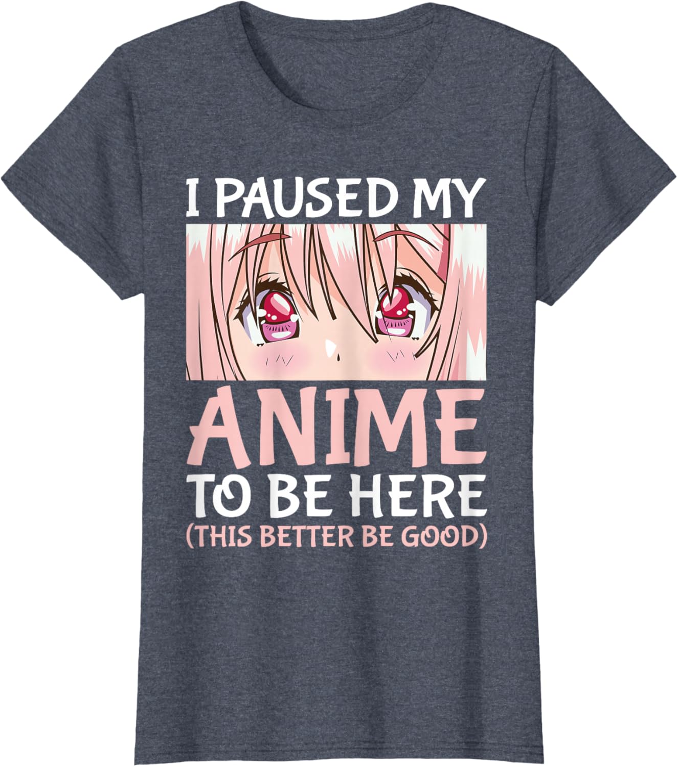 I Paused My Anime To Be Here Otaku Anime Merch Gift T-Shirt